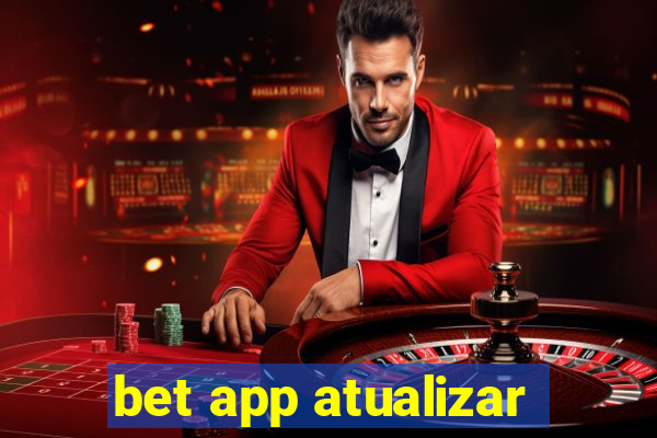 bet app atualizar